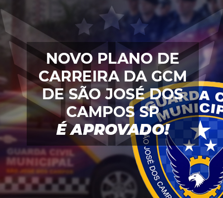 NOVO PLANO DE CARREIRA DA GCM DE SÃO JOSÉ DOS CAMPOS É APROVADO Loja