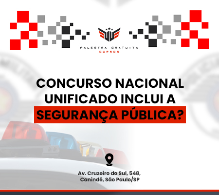 CONCURSO NACIONAL UNIFICADO ABRANGE CONCURSOS DE POLCIA?
