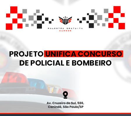PL UNIFICA CONCURSOS PARA POLICIAL E BOMBEIRO