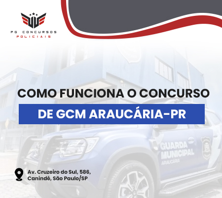 COMO FUNCIONA O CONCURSO PARA GCM DE ARAUCÁRIA PR COMO FUNCIONA O CONCURSO PARA GCM DE ARAUCÁRIA PR