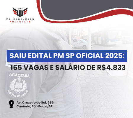 SAIU O EDITAL DO CONCURSO PM SP OFICIAL 2025