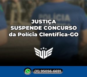 JUSTIA SUSPENDE EDITAL DE CONCURSO POLCIA CIENTFICA GO