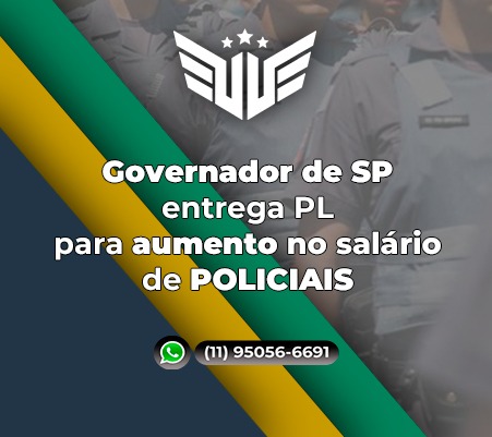 GOVERNADOR DE SP ENTREGA PL PARA AUMENTO SALARIAL POLCIA SP